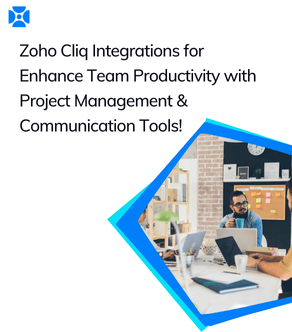 Zoho Cliq Integrations: Enhance Team Productivity with Project Management & Communication Tools